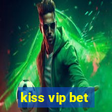 kiss vip bet